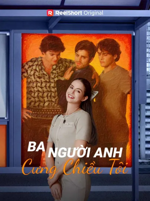 Ba Người Anh Cưng Chiều Tôi