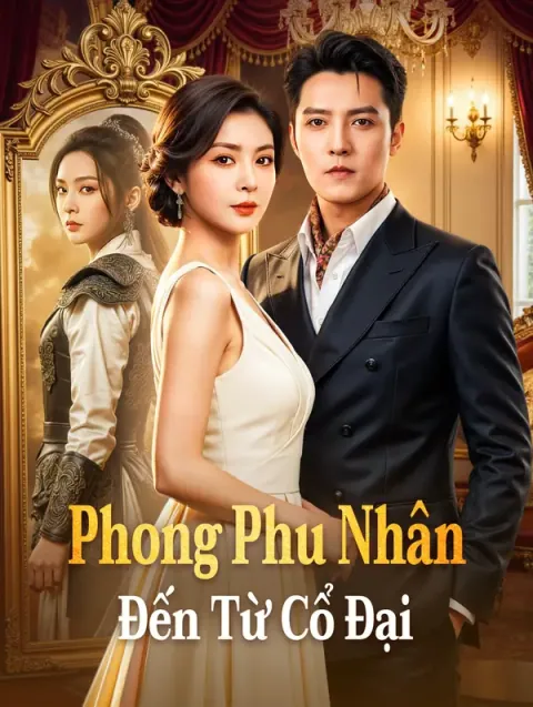 Phong Phu Nhân Đến Từ Cổ Đại(Phiên bản lồng tiếng)