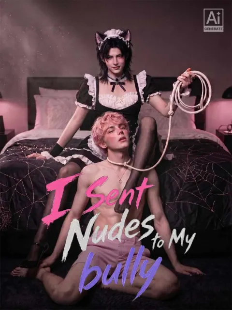 I Sent Nudes to My bully